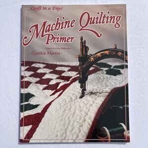 Machine Quilting Primer by Cynthia Martin Quilt In A Day 1996 Paperback